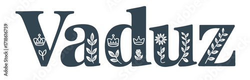 Vaduz Decorative Typography with Crowns and Botanical Elements, Elegant Liechtenstein City Name Vector Illustration
