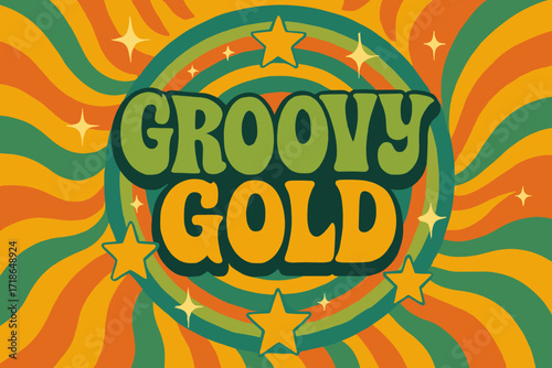 Groovy 70s Vibes. Groovy Gold — 70s Poster style, wavy stacked funky fonts, concentric circles with stars, sparkles, and sunburst