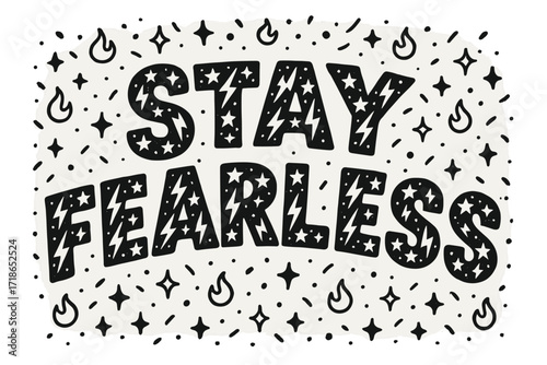 Stay Fearless Design. Decorative Display Lettering: "Stay Fearless" in playful patterned letters with small lightning bolts and stars inside, curved arched