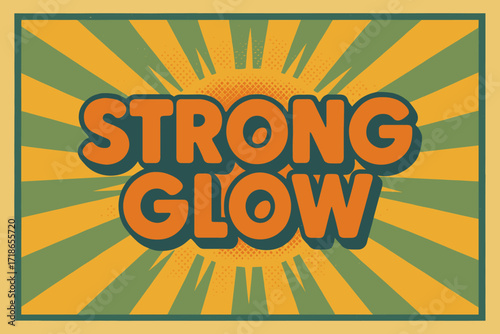Retro Sunburst Poster. Strong Glow ? Retro Poster style, bold rounded lettering centered with halftone dots, sunburst rays behind text, energetic nostalgic