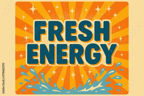 Retro Freshness. Fresh Energy ? Retro Poster style, bold rounded type centered with halftone dots, radiant rays, sparkles, and water splash accents, cheerful