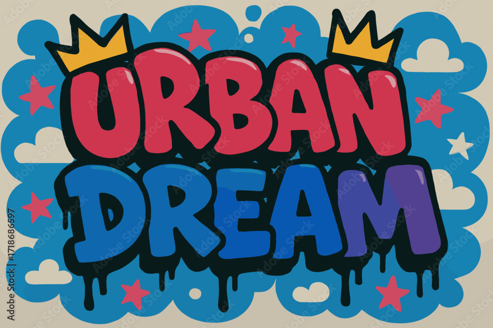 Fototapeta premium Energetic Street Graffiti. Urban Dream ? Graffiti Simplified style, tilted thick bubble/block letters with dripping outlines, flat spray fills, stars, clouds,