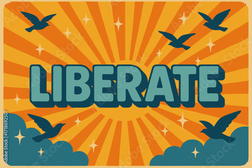 Retro Freedom Poster. Liberate ? Retro Poster style, bold rounded type centered with halftone dots, radiant rays, sparkles, and flying birds, cheerful 50s?60s