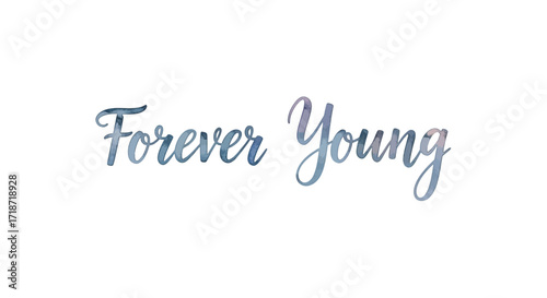 Elegant watercolor script saying 'Forever Young' in a classic brush style on a white background for design