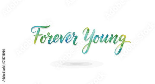 Elegant watercolor typography design Forever Young in romantic tones on a white background, youthful and timeless