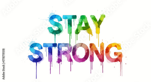Vibrant watercolor splash text Stay Strong on white background encouraging mental resilience