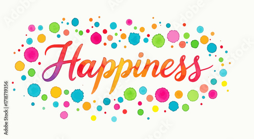 Vibrant watercolor calligraphy of the word Happiness surrounded by colorful paint dots