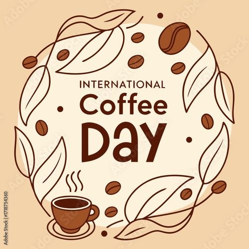 Circular frame of leaves and coffee beans surrounds "International Coffee Day" text above a steaming coffee cup, all in brown tones on beige.
