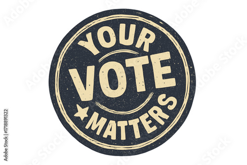 Your Vote Matters grunge rubber stamp illustration, textured vintage circle seal with transparent background, political voting vector, election campaign design, democratic participation