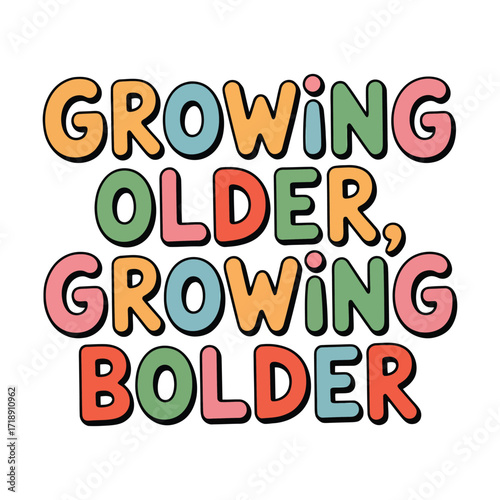 Growing Older Growing Bolder Hand Lettering Encouragement with Fun Retro Colors
