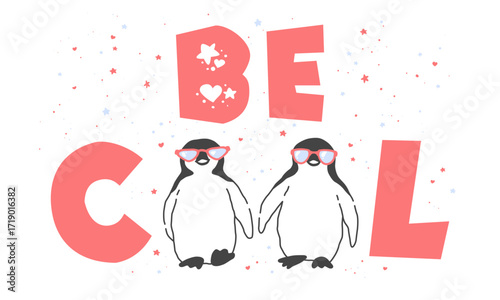 Vector illustration with cute hand drawn penguins in sunglasses and lettering Be cool isolated on white background. Animal design for t-shirt print, kids apparel, nursery decor, poster, card