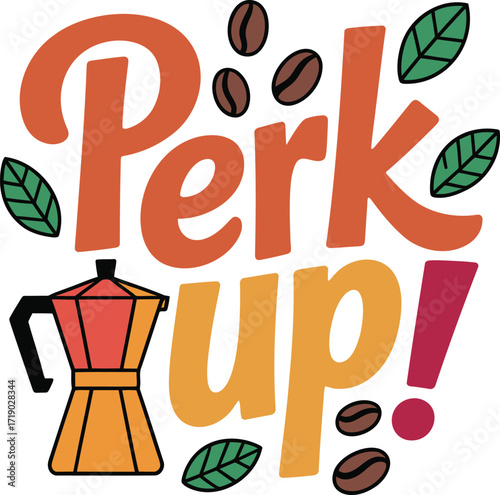 Vector art of perk up text with coffee pot and leaves