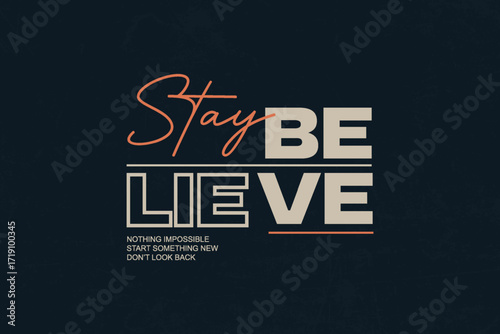 Stay Believe Motivational Typography Creative streetwear concept graphic design