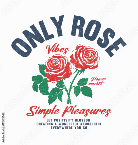 Only rose vibes slogan print with vintage hand drawn roses illustration for graphic tee t shirt or sweatshirt or poster - vector