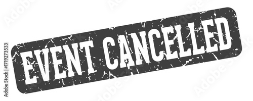event cancelled rectangular sign. event cancelled stamp