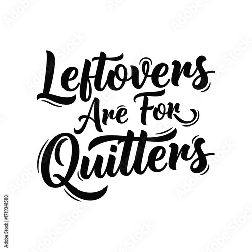 Vector art of leftovers are for quitters text art