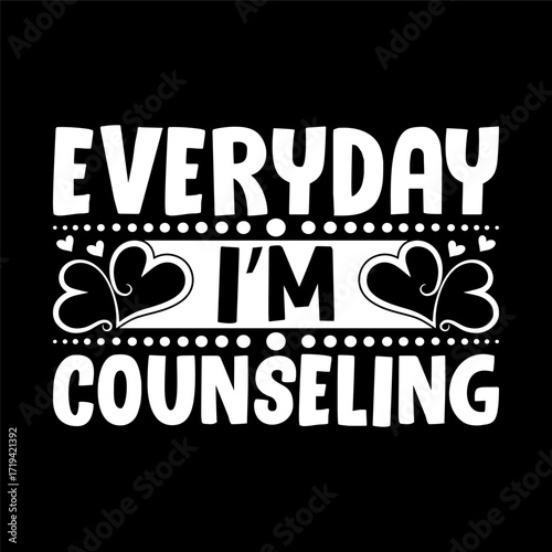 Everyday I’m Counseling – Funny and Uplifting Mental Health Counseling Quote Design