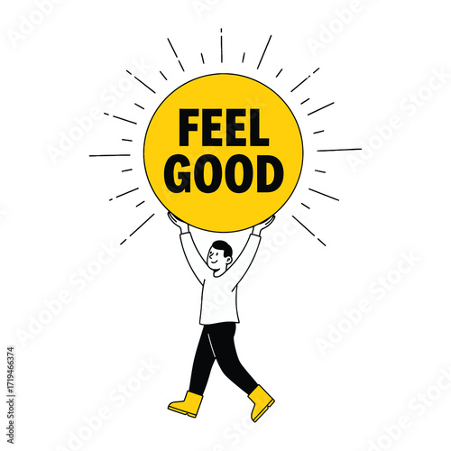 Conceptual vector graphic of a joyful person holding up a sun with the words 'Feel Good', symbolizing a positive attitude, optimism and mental wellness