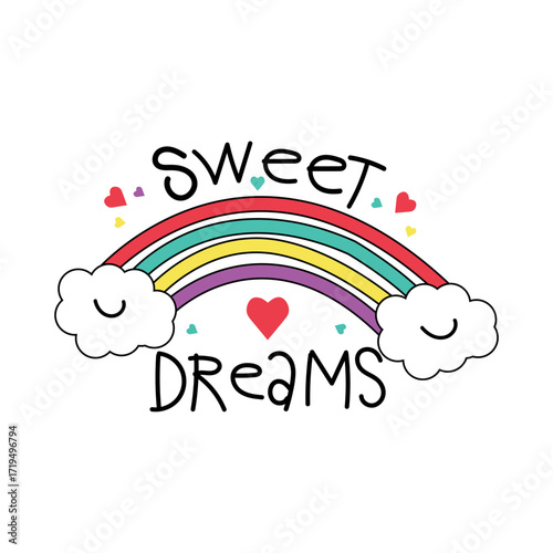 Sweet dreams With Rainbow, Cute Motivational Quote with Hearts and Clouds  
 Whimsical Rainbow Dream Quote, Colorful Handwritten Inspirational Design.