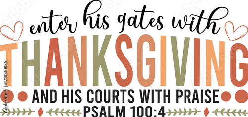 Enter His Gates With Thanksgiving And His Courts With Praise