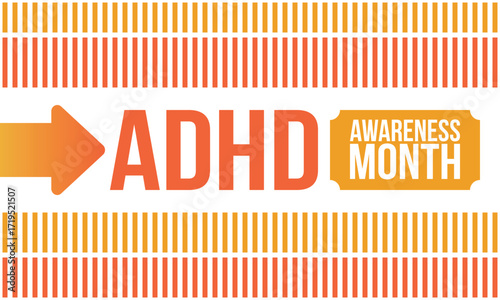 ADHD Awareness Month in October. Attention Deficit Hyperactivity Disorder. Celebrate annual in United States. Health care concept. Poster, greeting card, banner and background. Vector illustration