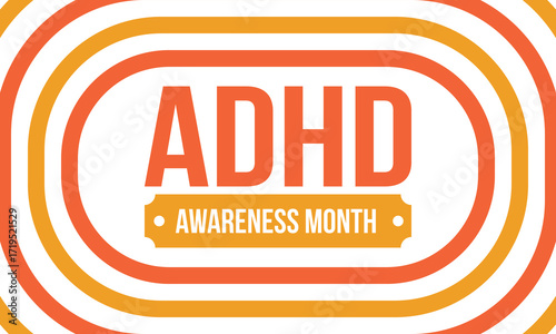 ADHD Awareness Month in October. Attention Deficit Hyperactivity Disorder. Celebrate annual in United States. Health care concept. Poster, greeting card, banner and background. Vector illustration