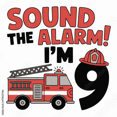 Vector art of sound the alarm im 9, a fun graphic featuring a fire truck and the number nine