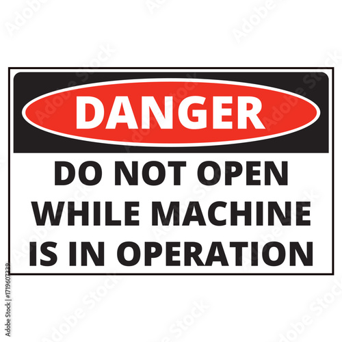 Danger do not open while machine is in operation sign isolated on a white background