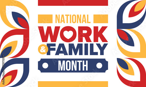 National Work and Family Month. Celebrated annual in October. Campaign in United States business. A healthy balance and a flexible work environment. Effective work. Poster, banner. Vector illustration