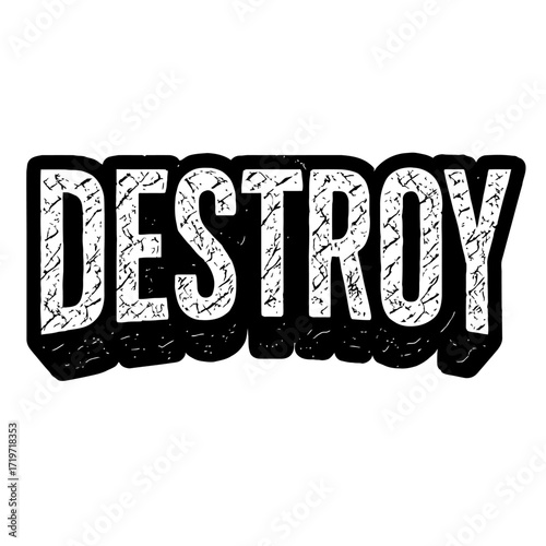 Bold 'DESTROY' grunge typography. Distressed, black/white graphic, scratched texture. Conveys rebellion, defiance, chaos, power. Edgy statement art for punk, urban, protest, fashion themes. Impactful