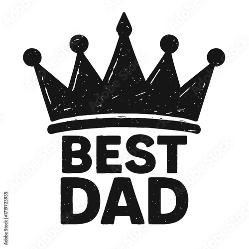 Iconic distressed grunge 'BEST DAD' crown graphic. A powerful vector illustration perfect for Father's Day, birthdays, honoring the king of your family. Vintage tribute for greatest father. Ideal for