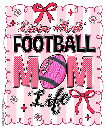 Livin That Football Mom Life Text with Pink Football and Bows graphic design