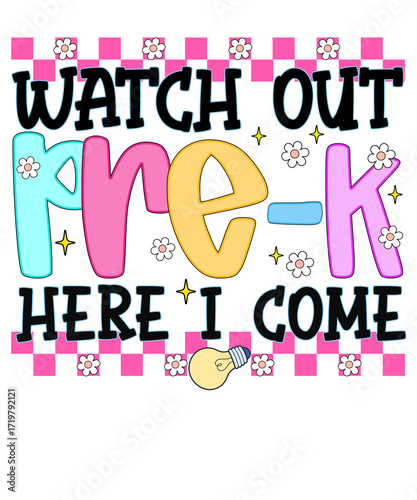 Watch Out Pre- K Here I Come Retro Typography With Flowers And Lightbulb pre-k preschool