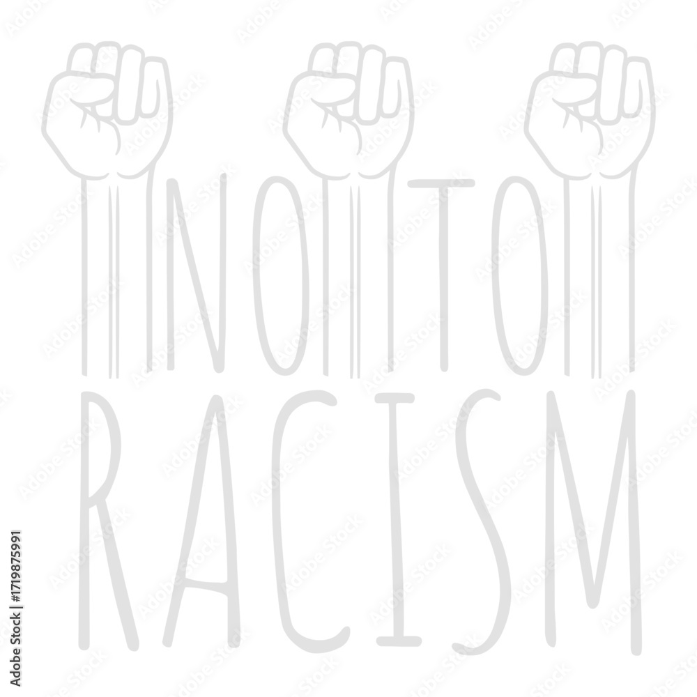 Fototapeta premium Say No To Racism Human Rights Against Ethnic Hatred Protest Stop Hate Statement Quote Text Saying Logo Symbol