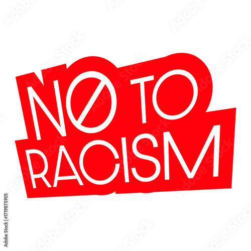 Say No To Racism Human Rights Against Ethnic Hatred Protest Stop Hate Statement Quote Text Saying Logo Symbol