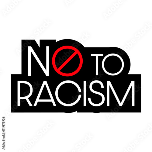 Say No To Racism Human Rights Against Ethnic Hatred Protest Stop Hate Statement Quote Text Saying Logo Symbol
