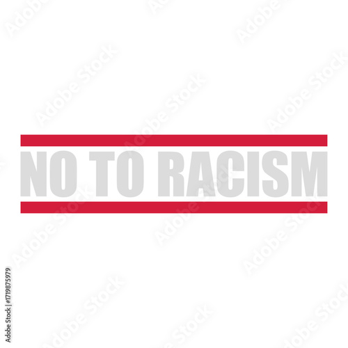 Say No To Racism Human Rights Against Ethnic Hatred Protest Stop Hate Statement Quote Text Saying Logo Symbol