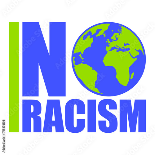 No Racism Earth World Peace Human Rights Planet Say No To Racism Against Ethnic Hatred Protest Stop Hate Statement Quote Text Saying Logo Symbol
