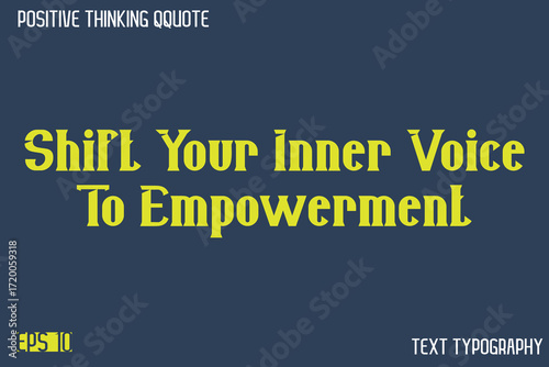 Shift Your Inner Voice To Empowerment  -Positive Thinking Modern Typography Text Lettering Design