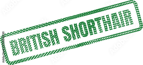 British Shorthair text fills a rectangular green dotted stamp on a transparent background