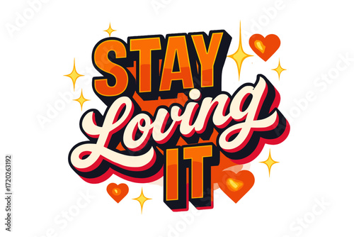 Retro Romantic Typography. “Stay Loving It”. Retro block typography with orange-red gradient fills, thick