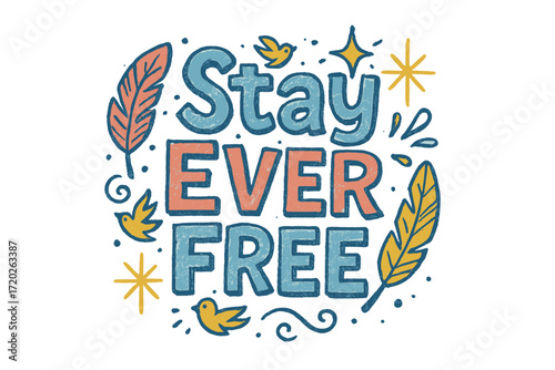 Stay Ever Free. “Stay Ever Free”. Doodle-style lettering with thick sketchy strokes, slightly uneven outlines,
