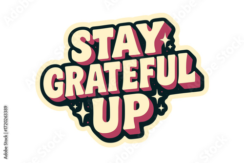 Stay Grateful Sticker. “Stay Grateful Up”. Sticker-style block typography with cream-colored fills, magenta