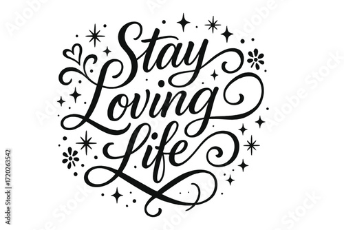 Elegant Love Calligraphy. “Stay Loving Life”. Elegant black modern calligraphy with smooth flowing curves,