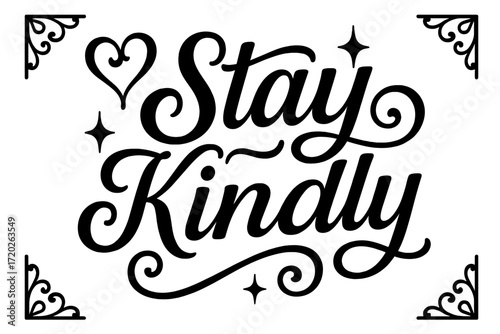 Stay Kindly Calligraphy. “Stay Kindly”. Black modern hand lettering with consistent elegant curves, rhythmic