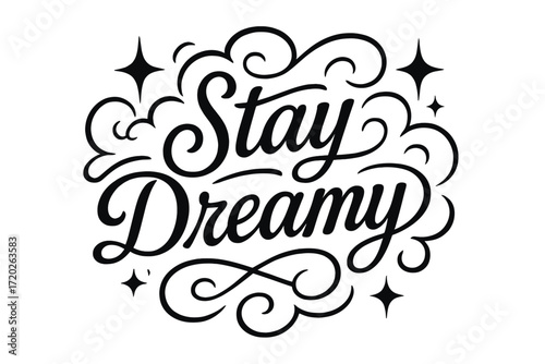 Stay Dreamy Elegance. “Stay Dreamy”. Black modern hand lettering with consistent flowing rhythm, balanced