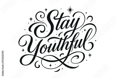 Stay Youthful Calligraphy. “Stay Youthful”. Elegant black modern calligraphy with smooth lively curves,