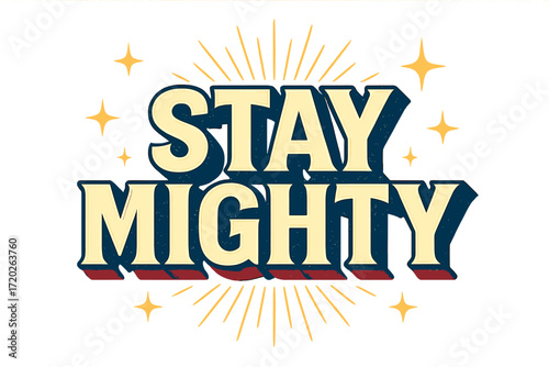 Stay Mighty Typography. “Stay Mighty”. Retro 3D typography with cream and pale yellow fills, bold navy
