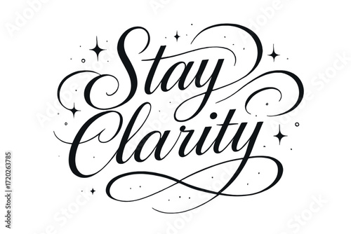Elegant Calligraphy Design. “Stay Clarity”. Elegant black modern calligraphy with smooth refined strokes,
