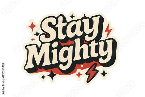 Stay Mighty Sticker. “Stay Mighty”. Sticker-style typography with cream-colored fills, bold red shadows, and